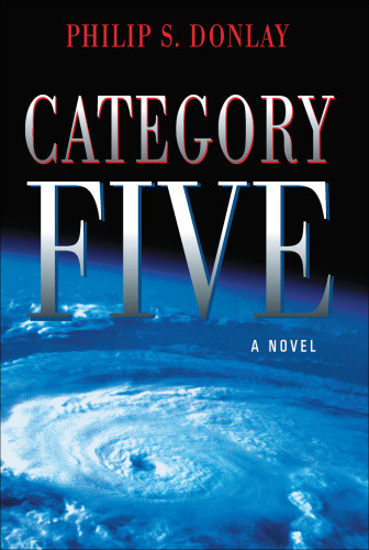 Category Five A Novel A Donovan Nash Thriller Book 1 Donlay Philip
