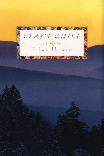 Clays Quilt Silas House