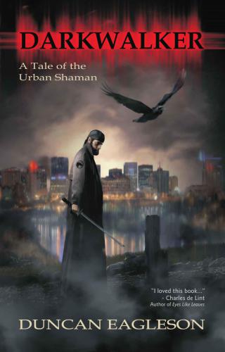 Darkwalker A Tale Of The Urban Shaman Eagleson Duncan