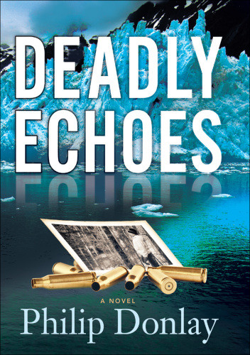 Deadly Echoes A Novel A Donovan Nash Thriller Book 4 Donlay Philip
