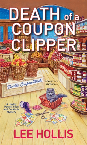 Death Of A Coupon Clipper Hayley Powell Food And Cocktails Mystery 3 Lee Hollis