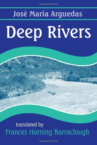 Deep Rivers Arguedas Jose Maria