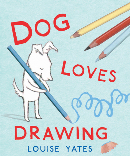 Dog Loves Drawing Yates Louise