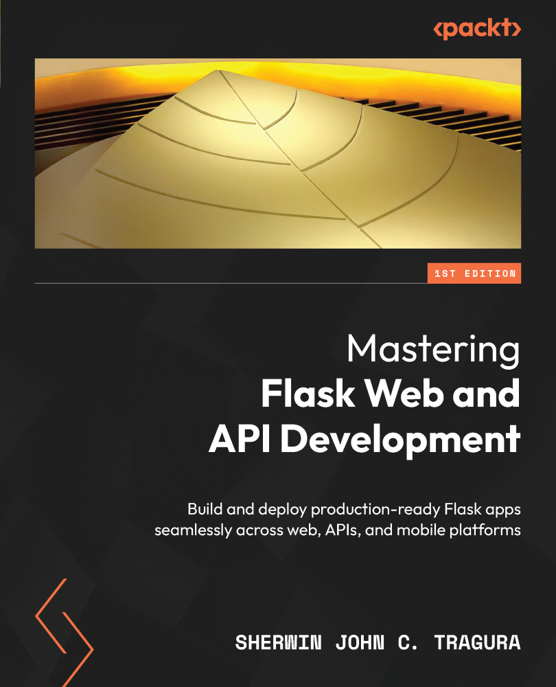 Mastering Flask Web And Api Development Sherwin John C Tragura