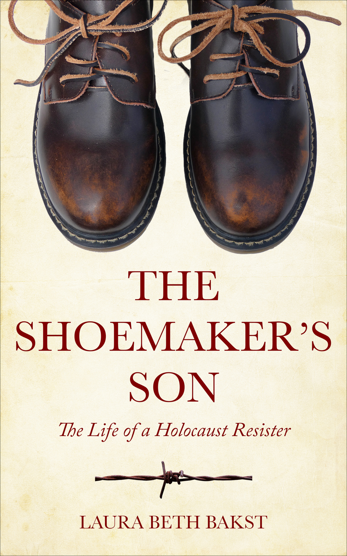 The Shoemakers Son The Life Of A Holocaust Resister Holocaust Survivor True Stories Bakst