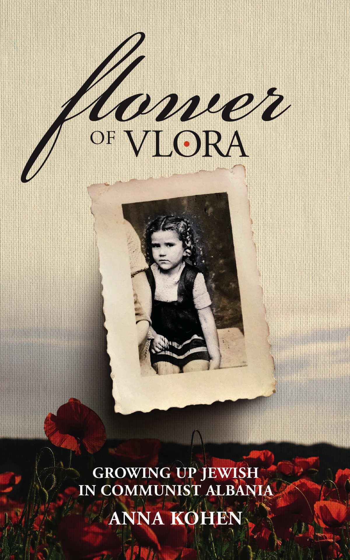 Flower Of Vlora Growing Up Jewish In Communist Albania Kohen