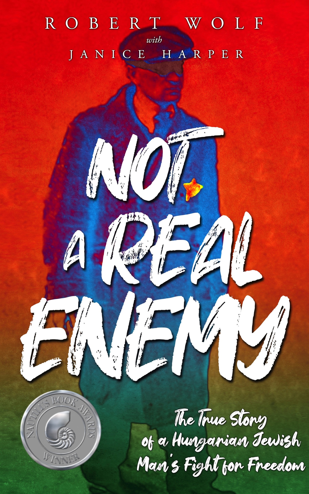 Not A Real Enemy The True Story Of A Hungarian Jewish Mans Fight For Freedom Holocaust Survivor True Stories Harper
