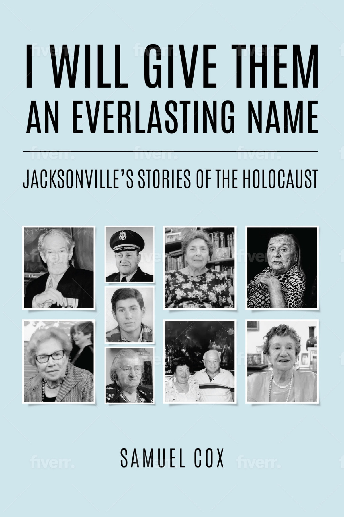 I Will Give Them An Everlasting Name Jacksonvilles Stories Of The Holocaust Holocaust Survivor True Stories Cox