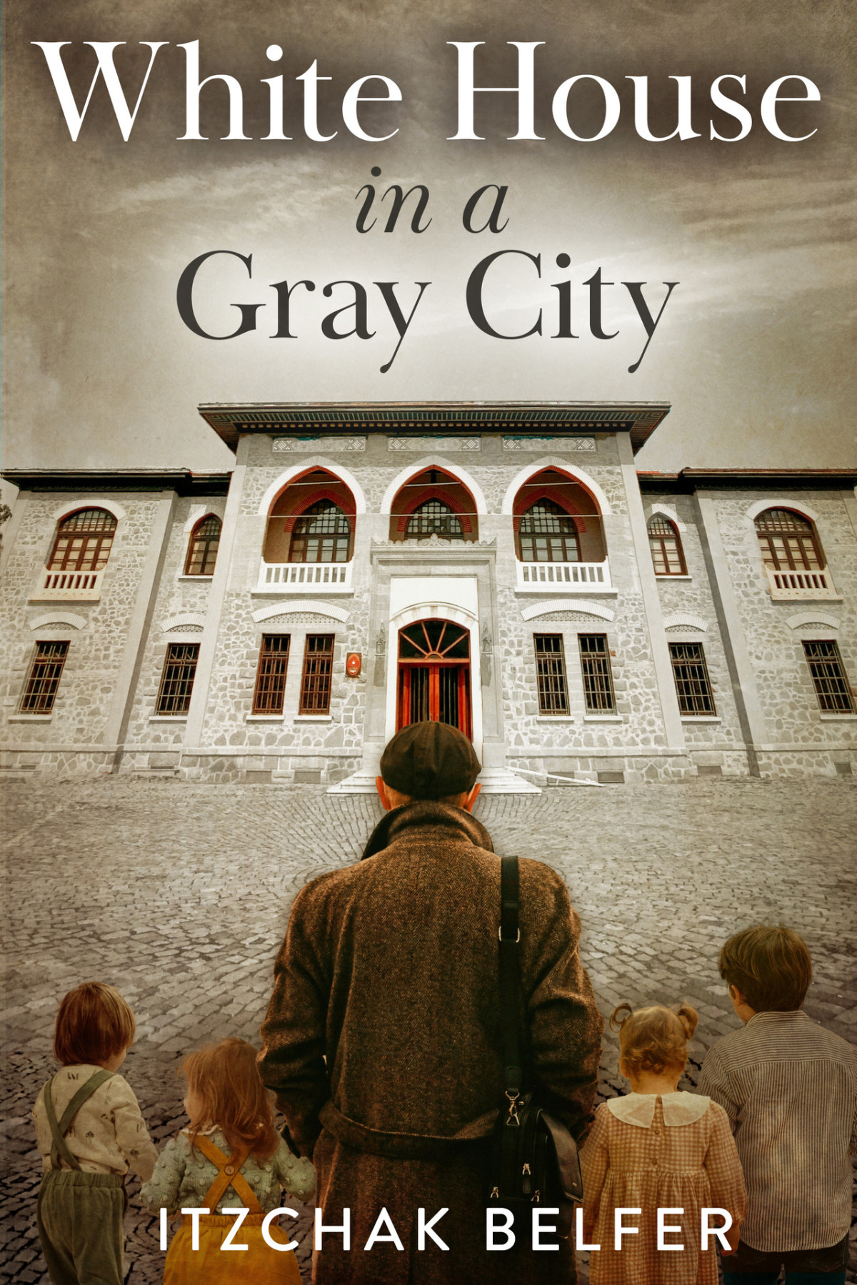 White House In A Gray City A Jewish Holocaust Survivor Memoir World War 2 True Story Belfer