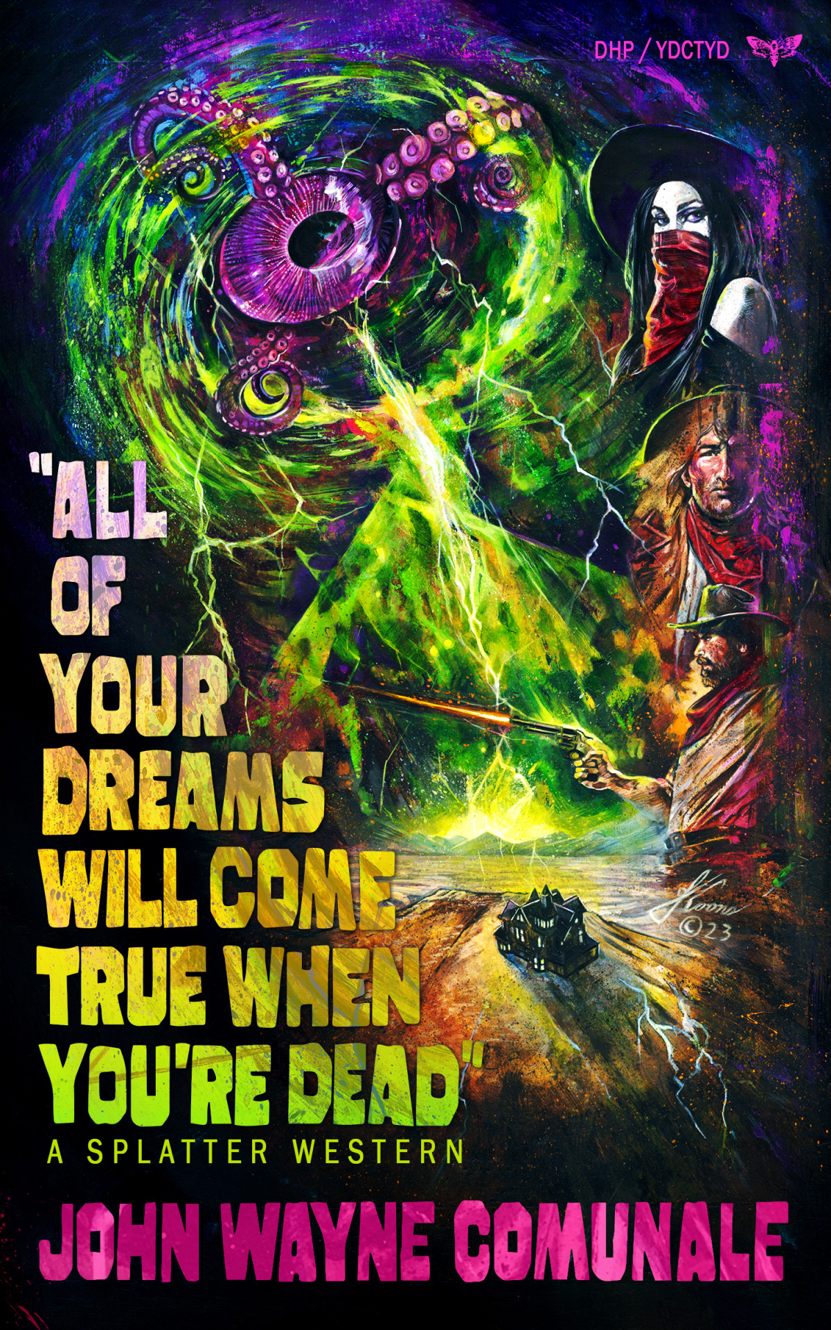 All Of Your Dreams Will Come True When Youre Dead John Wayne Comunale