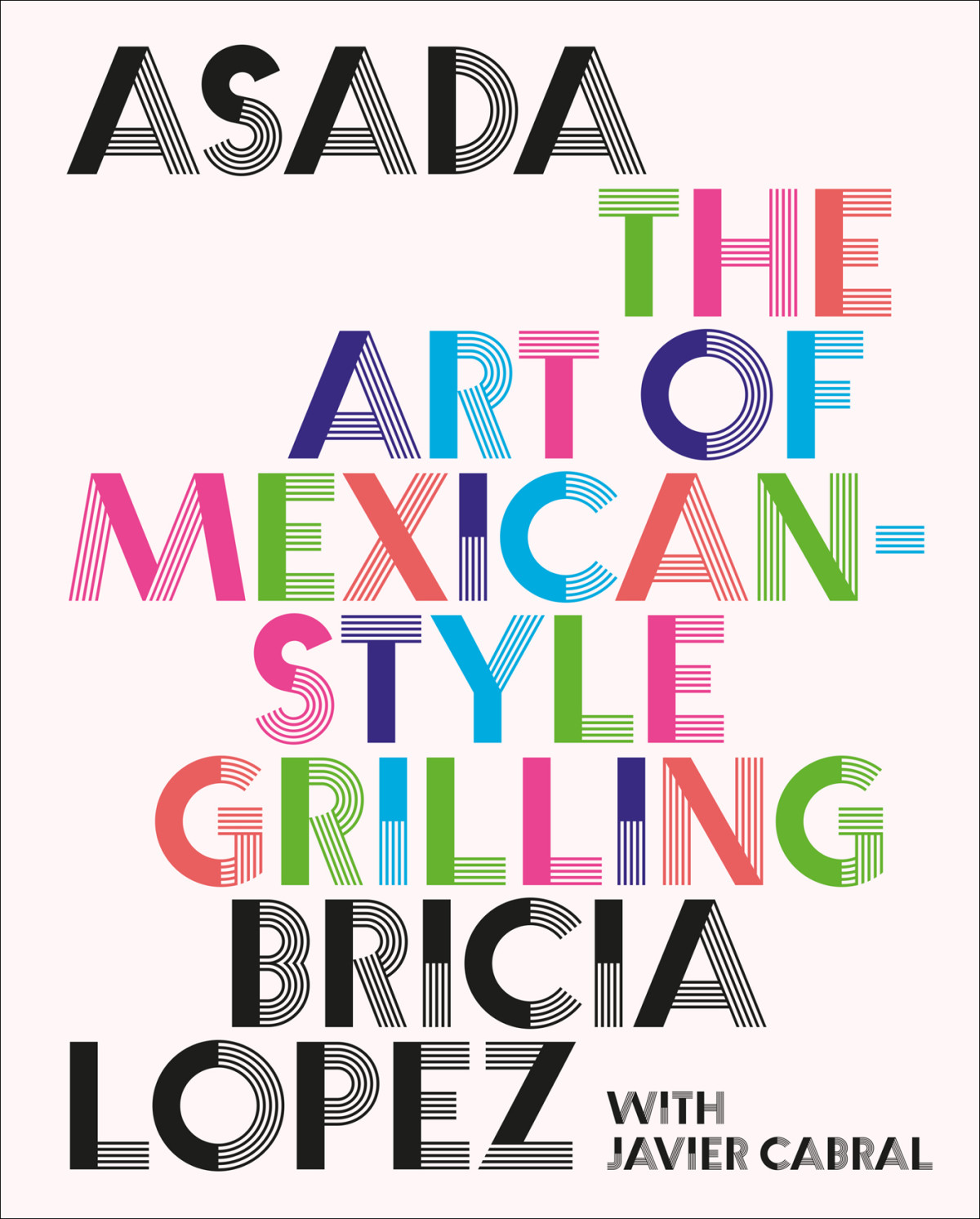 Asada The Art Of Mexicanstyle Grilling Bricia Lopez Javier Cabral