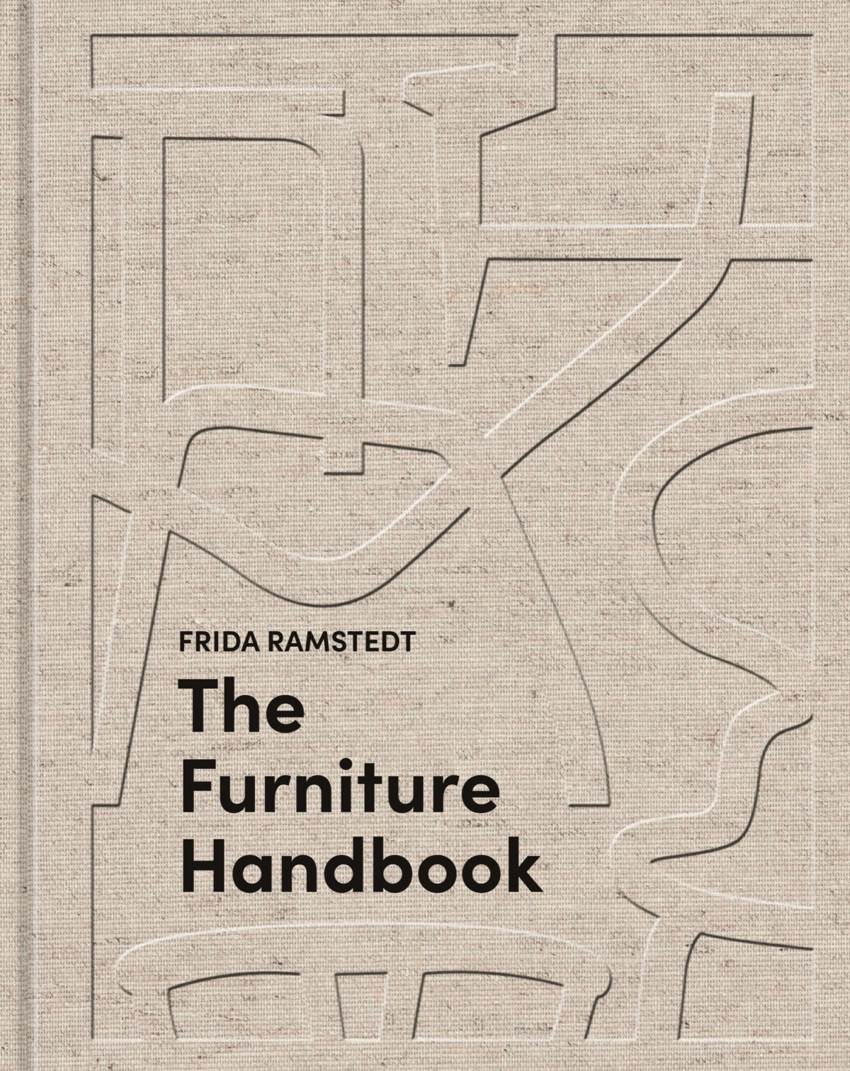The Furniture Handbook A Guide To Choosing Arranging And Caring For The Objects In Your Home Frida Ramstedt