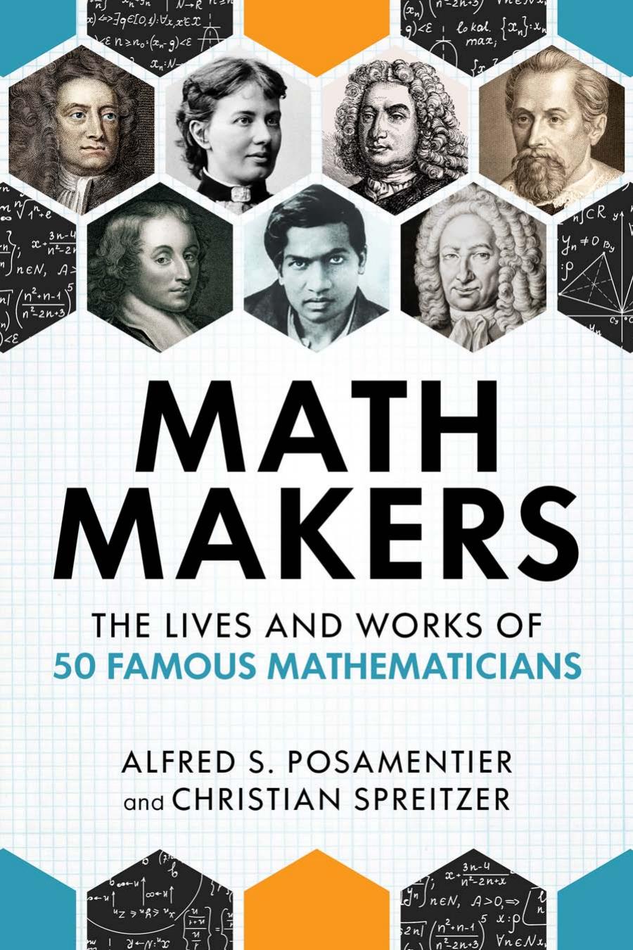 Math Makers The Lives And Works Of 50 Famous Mathematicians Alfred S Posamentier