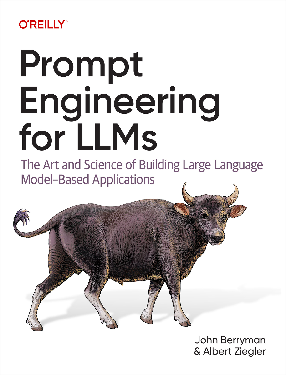 Prompt Engineering For Llms The Art And Science Of Building Large Language Modelbased Applications John Berryman Albert Ziegler
