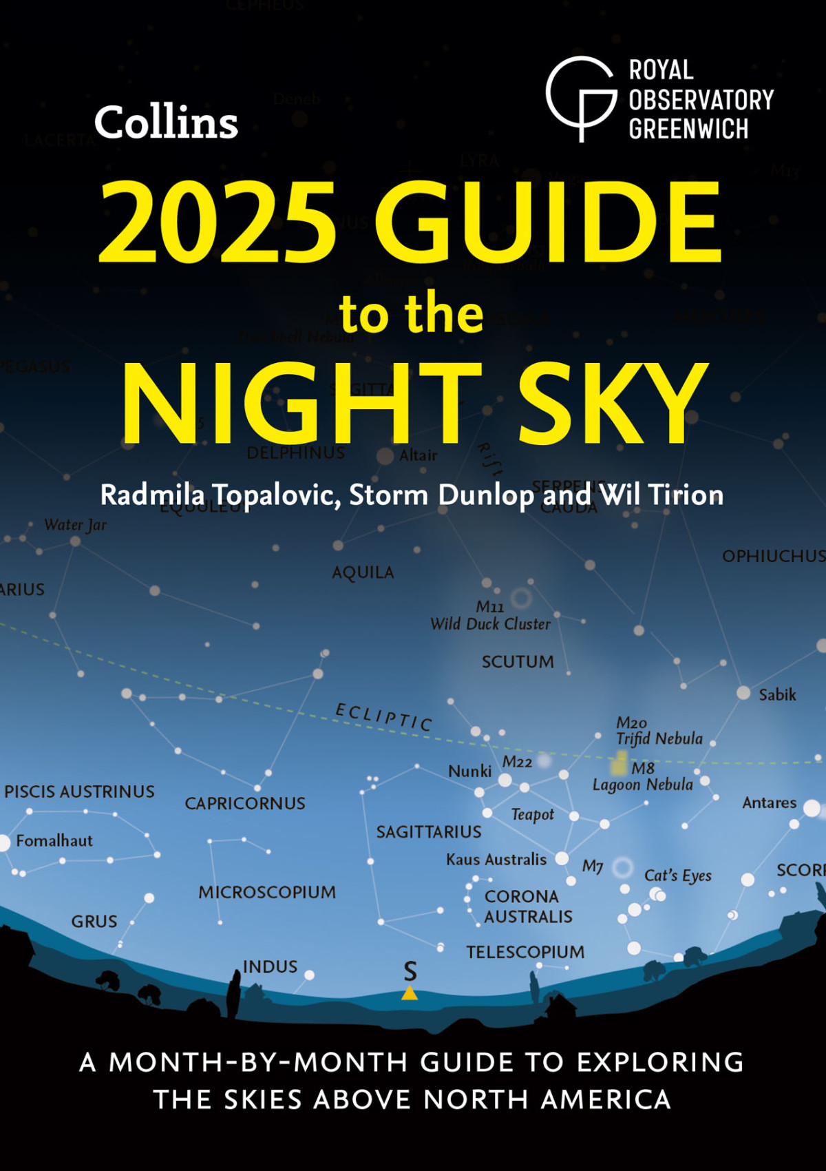2025 Guide To The Night Sky A Monthbymonth Guide To Exploring The Skies Above North America Radmila Topalovic Storm Dunlop Wil Tirion