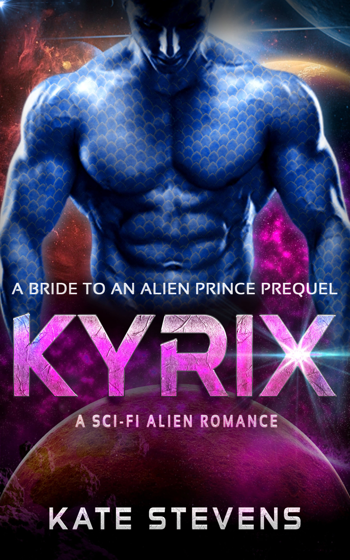 Kyrix A Scifi Alien Fated Mates Romance Bride To An Alien Prince Kate Stevens