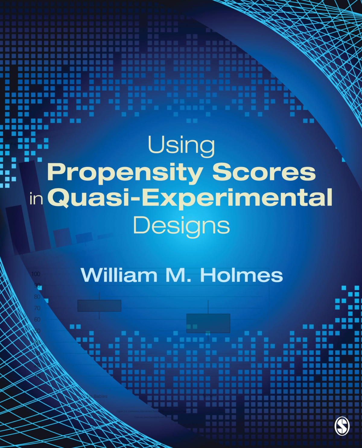 Using Propensity Scores In Quasiexperimental Designs 1st Edition William M Holmes