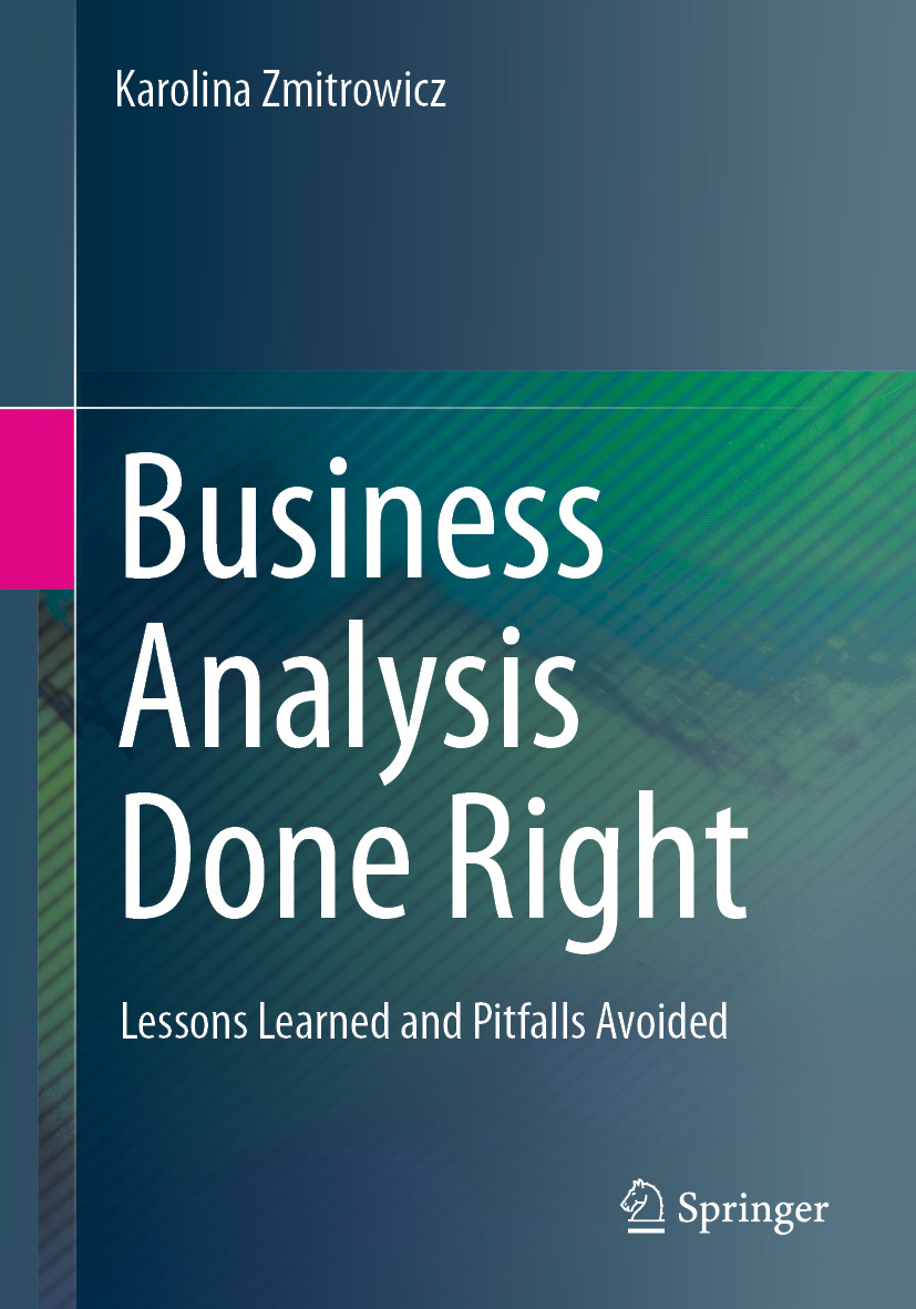 Business Analysis Done Right Lessons Learned And Pitfalls Avoided 3rd Edition Karolina Zmitrowicz