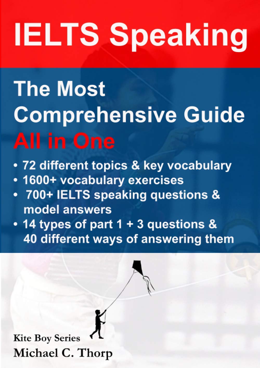 Ielts Speaking The Most Comprehensive Guide All In One Kite Boy Series Mr Michael Charles Thorp
