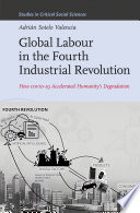 Global Labour In The Fourth Industrial Revolution How Covid19 Accelerated Humanitys Degradation Adrin Sotelo Valencia