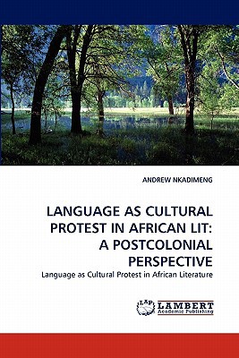 Language As Cultural Protest In African Lita Postcolonial Perspective 2010th Edition Andrew Nkadimeng