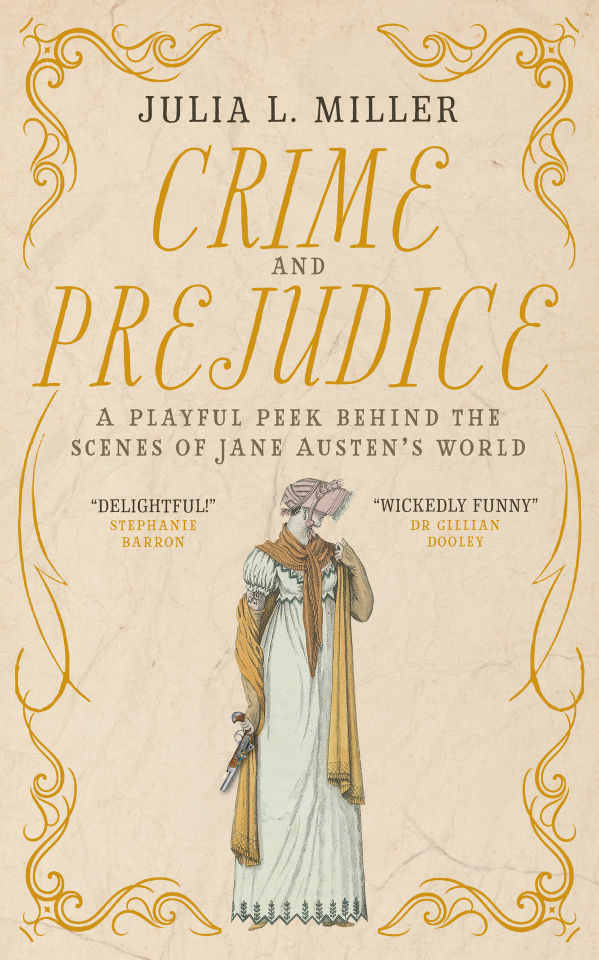 Crime And Prejudice A Peek Behind The Scenes Of Jane Austens World Julia L Miller