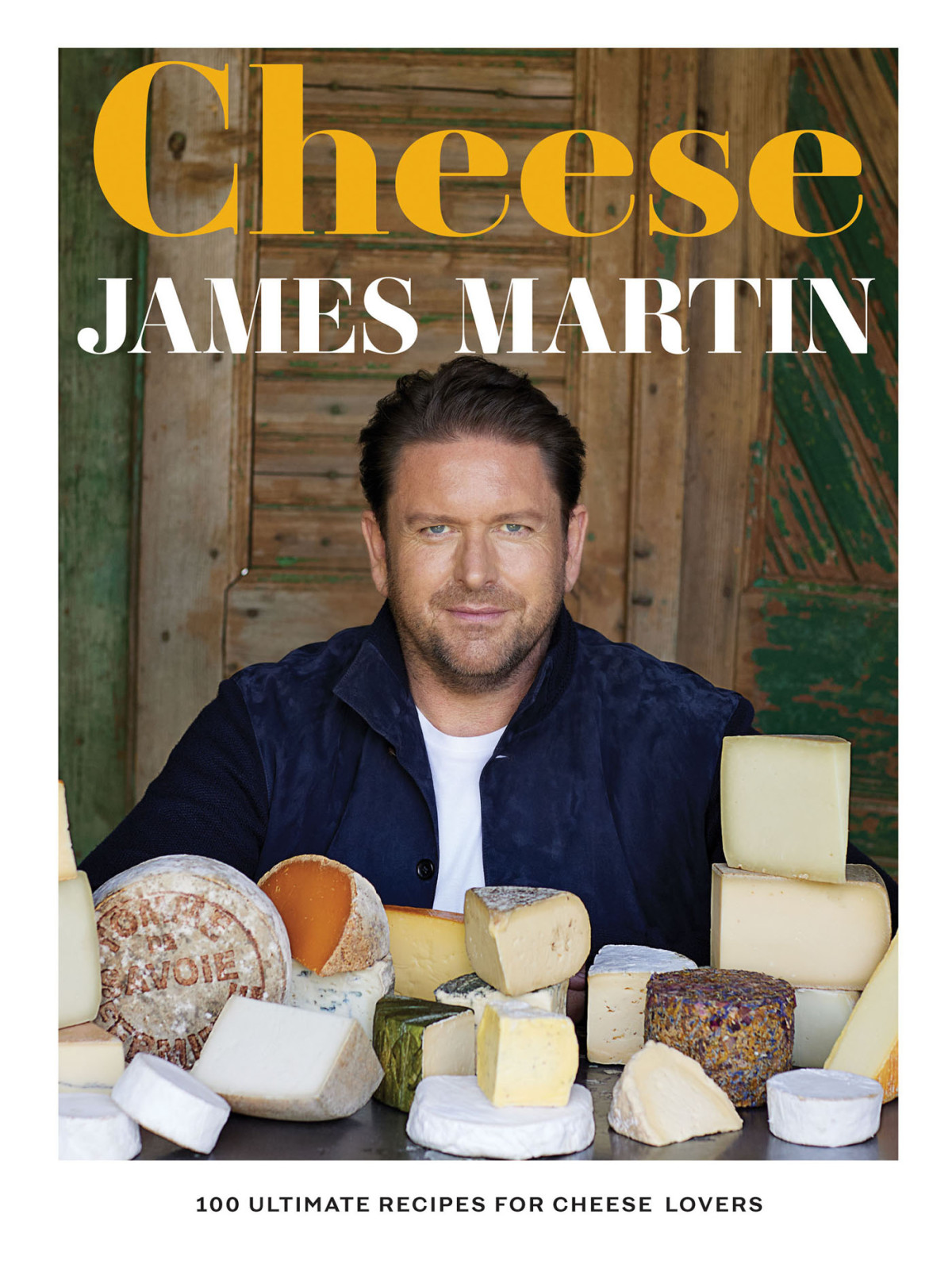 Cheese 100 Ultimate Recipes For Cheese Lovers James Martin