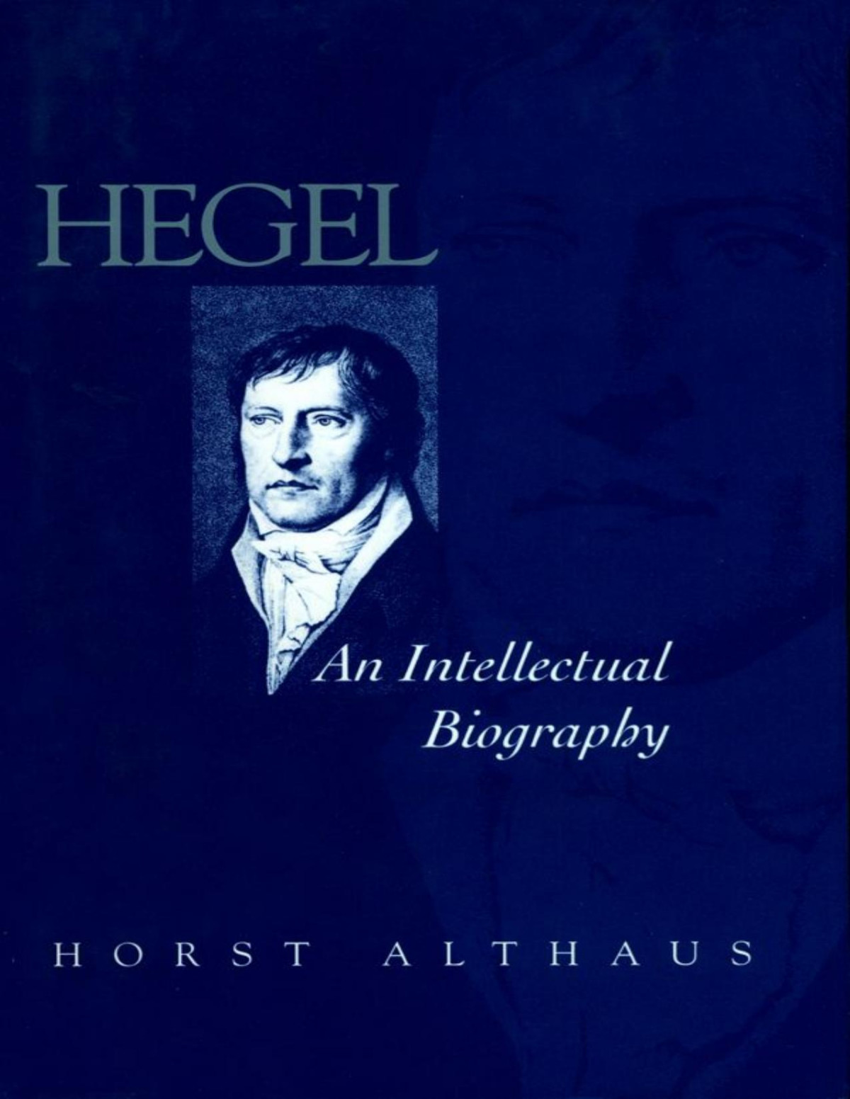 Hegel An Intellectual Biography Horst Althaus