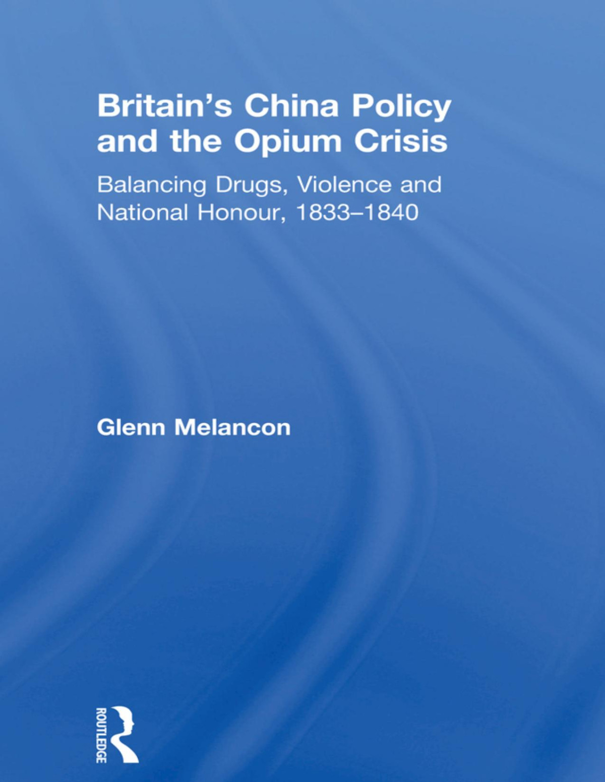 Britains China Policy And The Opium Crisis Glenn Melancon