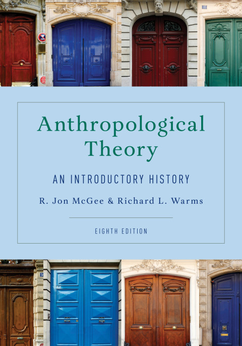 Anthropological Theory An Introductory History 8th Edition R Jon Mcgee