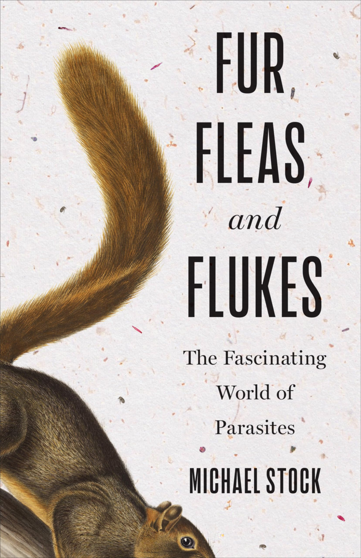Fur Fleas And Flukes The Fascinating World Of Parasites Michael Stock