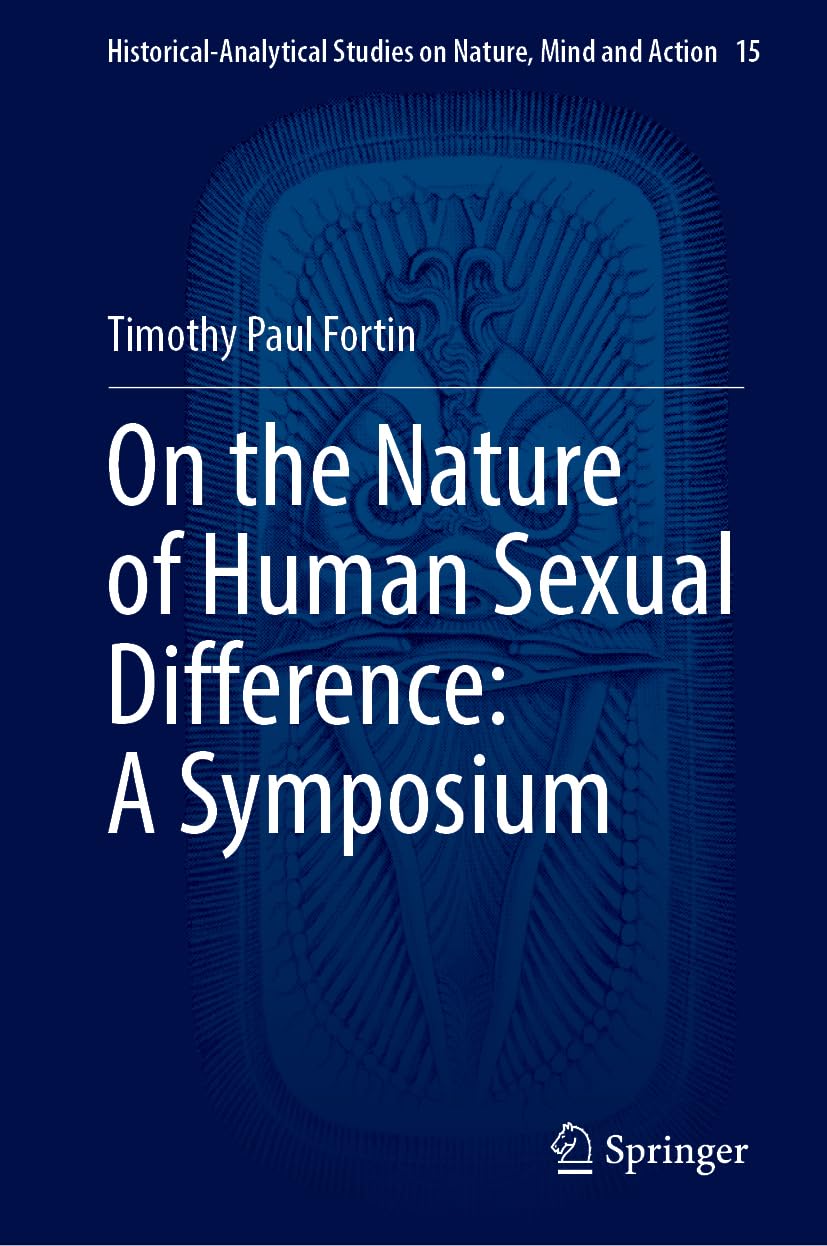 On The Nature Of Human Sexual Difference A Symposium 2024th Edition Timothy Paul Fortin
