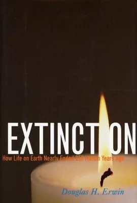 Extinction How Life On Earth Nearly Ended 250 Million Years Ago Douglas H Erwin