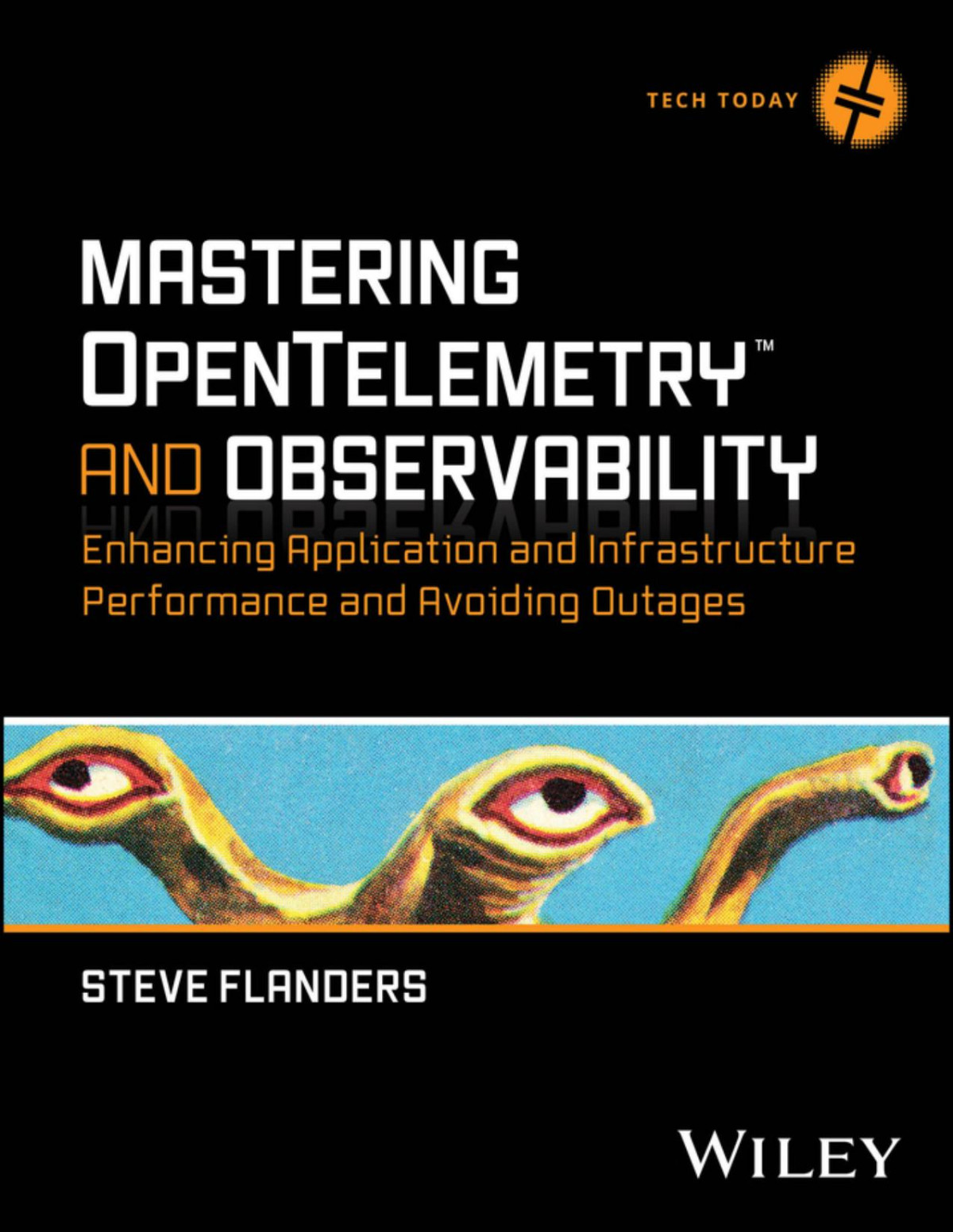 Mastering Opentelemetry And Observability Enhancing Application And Infrastructure Performance And Avoiding Outages Steve Flanders