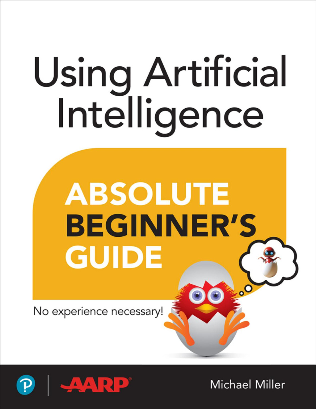 Using Artificial Intelligence Absolute Beginners Guide For Mike June Michael Miller