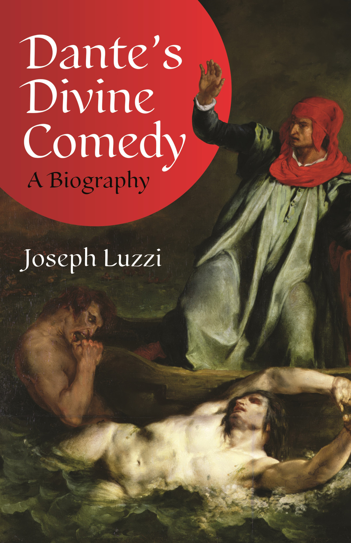 Dantes Divine Comedy A Biography Joseph Luzzi