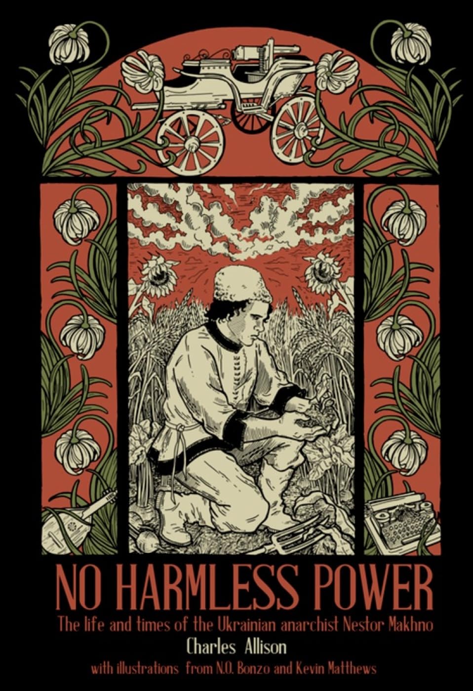 No Harmless Power The Life And Times Of The Ukrainian Anarchist Nestor Makhno Charlie Allison