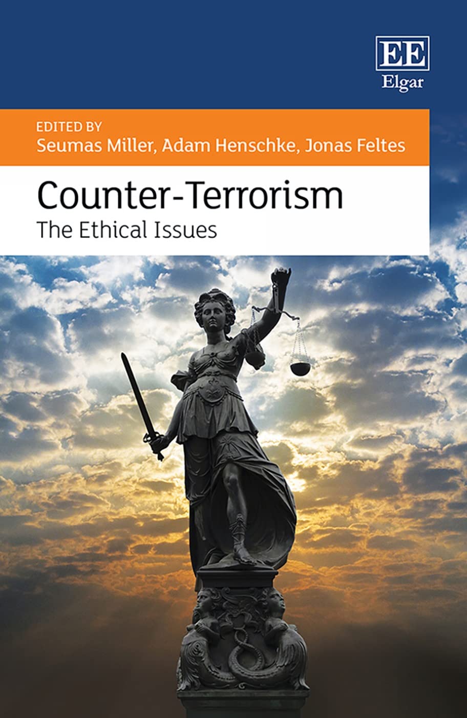 Counterterrorism The Ethical Issues Seumas Miller Adam Henschke