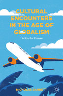 Cultural Encounters In The Age Of Globalism Nicholas Barnett