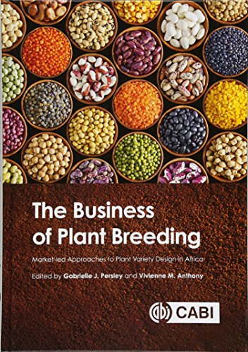 The Business Of Plant Breeding Market Led Approaches To Plant Variety Design In Africa G J Persley