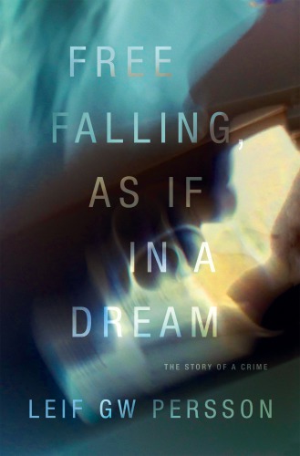 Free Falling As If In A Dream Leif G W Persson