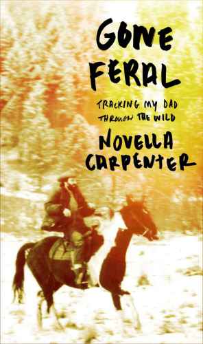 Gone Feral Tracking My Dad Through The Wild Carpenter Novella