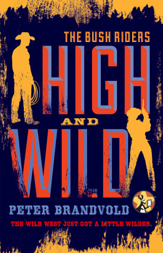 The Bush Riders 01 High And Wild Peter Brandvold