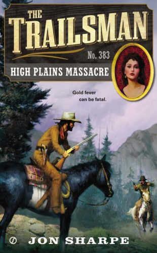 The Trailsman 383 High Plains Massacre Jon Sharpe