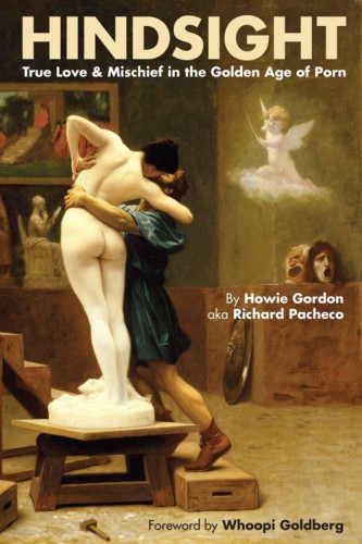 Hindsight True Love Mischief In The Golden Age Of Porn Gordon Howie