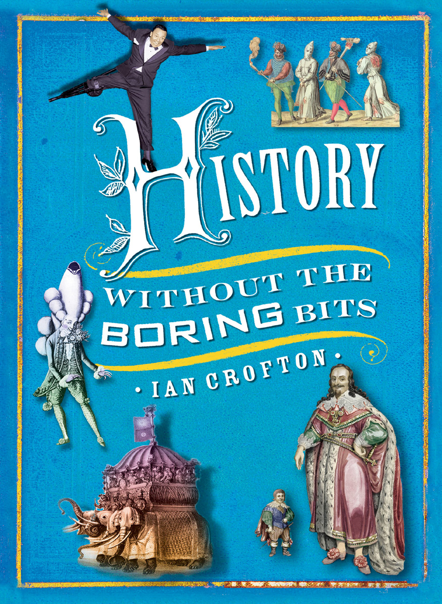 History Without The Boring Bits Crofton Ian