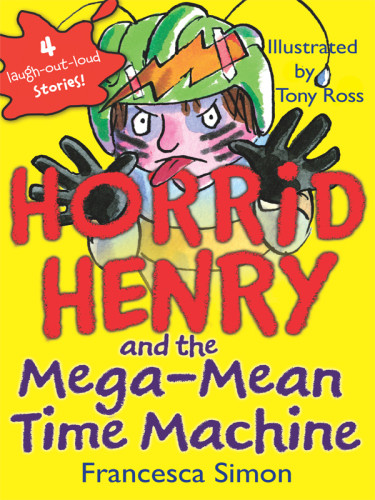 Horrid Henry And The Megamean Time Machine Simon Francesca