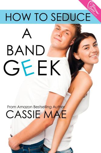 How To Seduce A Band Geek Mae Cassie