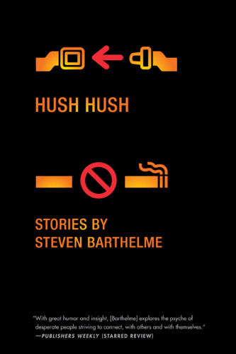 Hush Hush Barthelme Steven