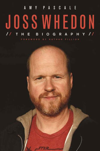 Joss Whedon The Biography Pascale Amy